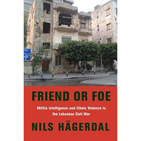 Friend or Foe: Militia Intelligence and Ethnic Violence in the Lebanese Civil War