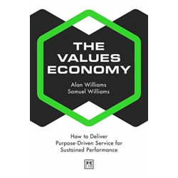 The Values Economy: How to Deliver Purpose-Driven Service for Sustained Performance