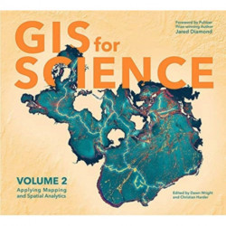 GIS for Science: Applying Mapping and Spatial Analytics, Volume 2