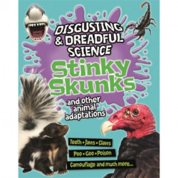 Disgusting and Dreadful Science: Stinky Skunks and Other Animal Adaptations