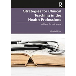 Strategies for Clinical Teaching in the Health Professions: A Guide for Instructors