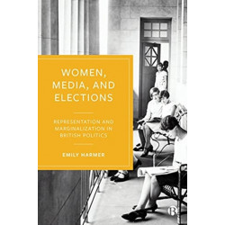 Women, Media, and Elections: Representation and Marginalization in British Politics