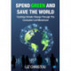 Spend Green and Save The World: Tackling Climate Change Through The Consumer-Led Movement