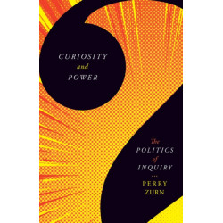Curiosity and Power: The Politics of Inquiry