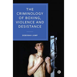 The Criminology of Boxing, Violence and Desistance