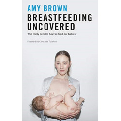 Breastfeeding Uncovered: Who really decides how we feed our babies?