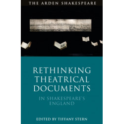 Rethinking Theatrical Documents in Shakespeare’s England