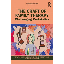 The Craft of Family Therapy: Challenging Certainties