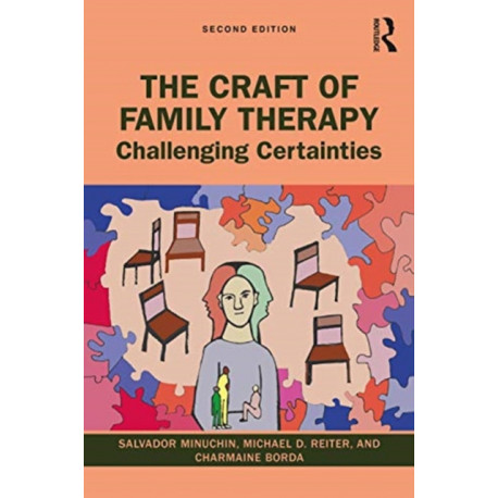 The Craft of Family Therapy: Challenging Certainties