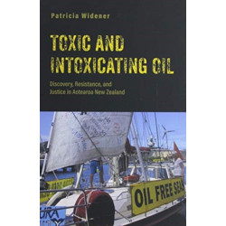 Toxic and Intoxicating Oil: Discovery, Resistance, and Justice in Aotearoa New Zealand