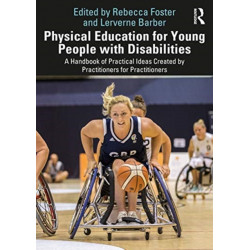Physical Education for Young People with Disabilities: A Handbook of Practical Ideas Created by Practitioners for Practitioners
