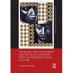 The Black Arts Movement and the Black Panther Party in American Visual Culture
