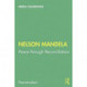 Nelson Mandela: Peace Through Reconciliation