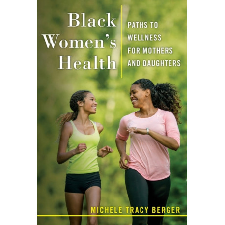 Black Women's Health: Paths to Wellness for Mothers and Daughters