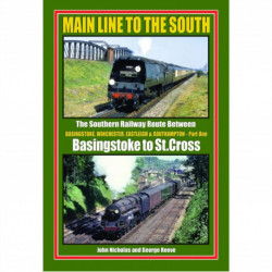 MAIN MAIN LINE TO THE SOUTH - PART ONE: THE SOUTHERN RAILWAY ROUTE BETWEEN BASINGSTOKE AND SOUTHAMPTON