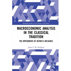 Macroeconomic Analysis in the Classical Tradition: The Impediments Of Keynes’s Influence
