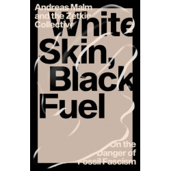 White Skin, Black Fuel: On the Danger of Fossil Fascism
