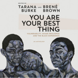 You Are Your Best Thing: Vulnerability, Shame Resilience, and the Black Experience