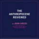The Anthropocene Reviewed: Essays on a Human-Centered Planet