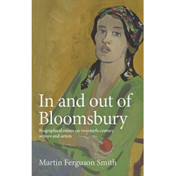 In and out of Bloomsbury: Biographical Essays on Twentieth-Century Writers and Artists