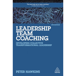 Leadership Team Coaching: Developing Collective Transformational Leadership