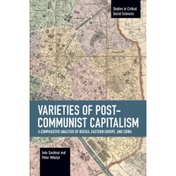 Varieties of Post-communist Capitalism: A Comparative analysis of Russia, Eastern Europe and China