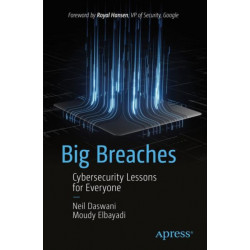Big Breaches: Cybersecurity Lessons for Everyone