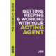 Getting, Keeping & Working with Your Acting Agent: The Compact Guide