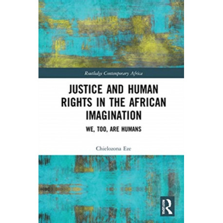 Justice and Human Rights in the African Imagination: We, Too, Are Humans