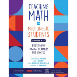 Teaching Math to Multilingual Students, Grades K-8: Positioning English Learners for Success