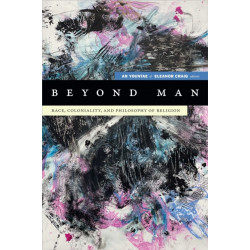 Beyond Man: Race, Coloniality, and Philosophy of Religion