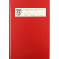 A A History of the County of Essex: XII: St Osyth to the Naze: North-East Essex Coastal Parishes. Part 1: St Osyth, Great and Little Clacton, Frinton, Great Holland and Little Holland