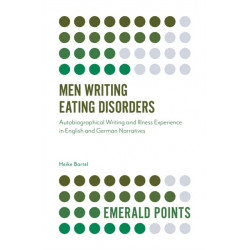 Men Writing Eating Disorders: Autobiographical Writing and Illness Experience in English and German Narratives