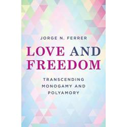 Love and Freedom: Transcending Monogamy and Polyamory
