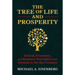 The Tree of Life and Prosperity: 21st Century Business Principles from the Book of Genesis