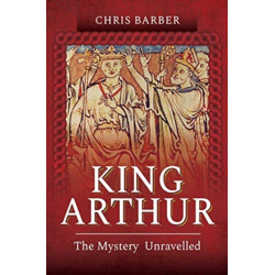 King Arthur: The Mystery Unravelled