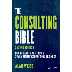 The Consulting Bible: How to Launch and Grow a Seven-Figure Consulting Business