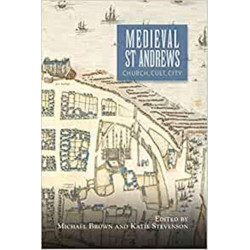 Medieval St Andrews: Church, Cult, City