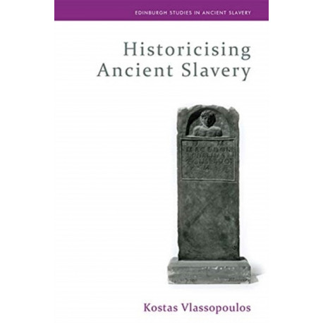 Historicising Ancient Slavery
