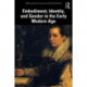 Embodiment, Identity, and Gender in the Early Modern Age