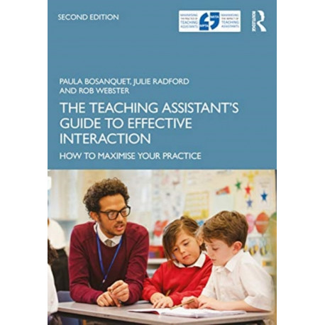 The Teaching Assistant's Guide to Effective Interaction: How to Maximise Your Practice