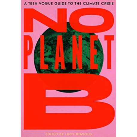 No Planet B: A Teen Vogue Guide to the Climate Crisis
