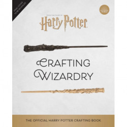 Harry Potter: Crafting Wizardry: The Official Harry Potter Craft Book