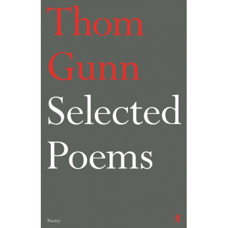 Selected Poems of Thom Gunn