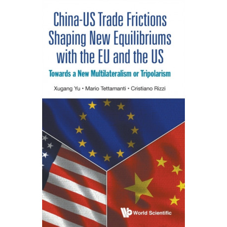China-us Trade Frictions Shaping New Equilibriums With The Eu And The Us: Towards A New Multilateralism Or Tripolarism