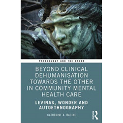 Beyond Clinical Dehumanisation towards the Other in Community Mental Health Care: Levinas, Wonder and Autoethnography