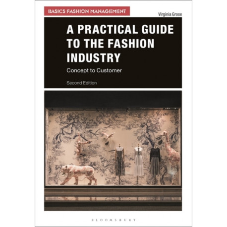A Practical Guide to the Fashion Industry: Concept to Customer