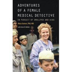 Adventures of a Female Medical Detective: In Pursuit of Smallpox and AIDS