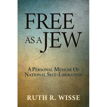 Free as a Jew: A Personal Memoir of National Self-Liberation