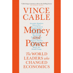 Money and Power: The World Leaders Who Changed Economics